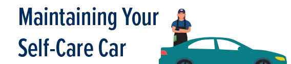 Text Maintaining your self-care car with graphic of a mechanic standing behind a car